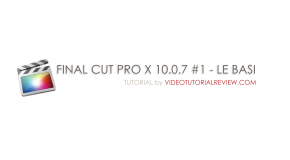 TUTORIAL -FINAL CUT PRO X 10.0.7 # 1 – LE BASI