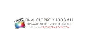 TUTORIAL FINAL CUT PRO X #11 : SEPARARE AUDIO E  VIDEO DI UNA CLIP