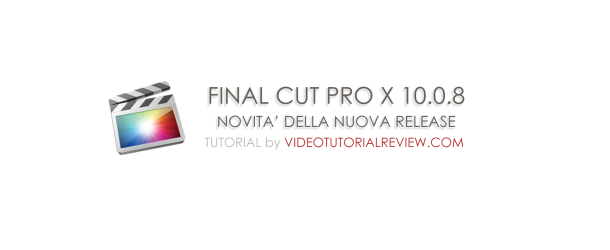 FINAL CUT PRO X 10.0.8 NOVITA’ DELLA NUOVA VERSIONE