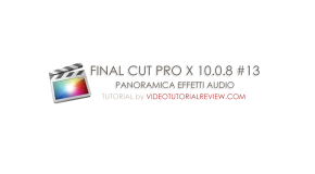 TUTORIAL FINAL CUT PRO X 10.0.8 #13 – EFFETTI AUDIO