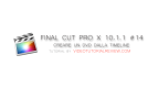 TUTORIAL FINAL CUT PRO X 10.1.1 #14 – CREARE UN DVD DALLA TIMELINE