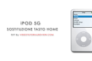 DIY iPOD 5G: DISASSEMBLAGGIO, SOSTITUZIONE TASTO HOME, BATTERIA, USCITA CUFFIE