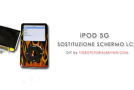 DIY iPOD 5G: SOSTITUZIONE SCHERMO LCD