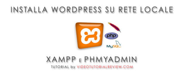 INSTALLA WORDPRESS SENZA DOMINIO CON XAMPP, MYSQL, PHPMYADMIN